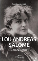 Lou Andreas Salomé : la compreneuse - Annie Anargyros