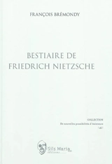 Bestiaire de Friedrich Nietzsche - François Brémondy