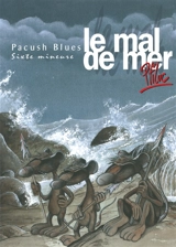 Pacush blues. Vol. 6. Le mal de mer : sixte mineure - Ptiluc