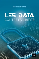Les data contre la liberté - Patrick Pharo