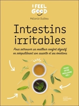 Intestins irritables : pour retrouver un meilleur confort digestif en rééquilibrant son assiette et ses émotions - Mélanie Duféey