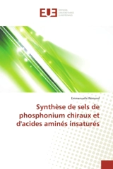 Synthèse de sels de phosphonium chiraux et d'acides aminés insaturés - Emmanuelle Rémond-Dalyac