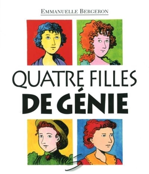 Quatre filles de génie - Bergeron, Emmanuelle