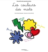 Les couleurs des mots : mon petit livre des expressions colorées - Marie Desmargers