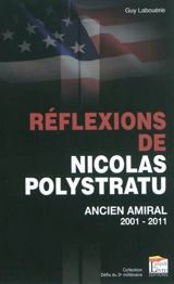 Réflexions de Nicolas Polystratu : ancien amiral : 2001-2011 - Guy Labouérie