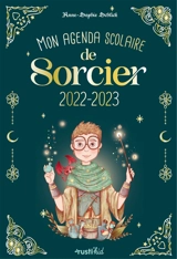 Mon agenda scolaire de sorcier 2022-2023 - Anne-Sophie Schlick