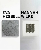Eva Hesse and Hannah Wilke Erotic Abstraction - Eleanor Nairne
