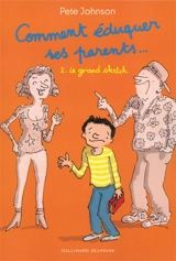 Comment éduquer ses parents.... Vol. 2. Le grand sketch - Pete Johnson
