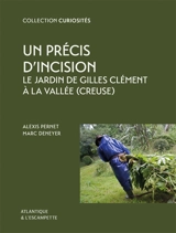 Un précis d'incision : le jardin de Gilles Clément à la Vallée (Creuse) - Alexis Pernet