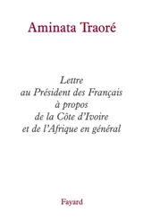 Lettre au président des Français à propos de la Côte d'Ivoire et de l'Afrique en général - Aminata Traoré