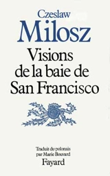 Visions de la baie de San Francisco - Czeslaw Milosz