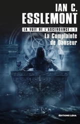 La voie de l'ascendance. Vol. 1. La complainte de Danseur - Ian C. Esslemont