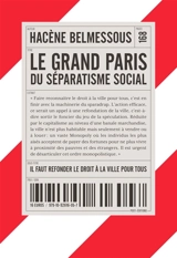 Le Grand Paris du séparatisme social : il faut refonder le droit à la ville pour tous - Hacène Belmessous