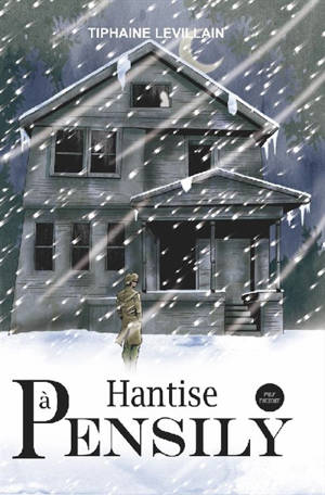 Hantise à Pensily - Tiphaine Levillain