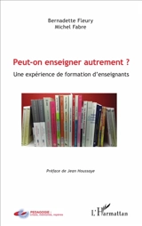 Peut-on enseigner autrement ? : une expérience de formation d'enseignants - Michel Fabre