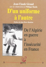 D'un uniforme à l'autre : de l'Algérie en guerre à l'insécurité en France - Jean-Claude Giraud