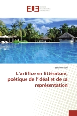 L'artifice en littérature, poétique de l'idéal et de sa représentation - Bellarmin Etienne Iloki