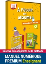 A l'école des albums : méthode de lecture CP : manuel numérique enrichi Premium pour les enseignants adoptants - Françoise Bouvard