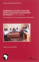 Remédier à l'échec scolaire dans les écoles catholiques de Bukavu (RD Congo) : par l'évaluation et l'accompagnement personnalisé. Vol. 2 - Patrice Mukata Bayongwa