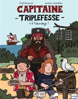 Capitaine Triplefesse. Vol. 1. A l'abordage ! - Fred Paronuzzi