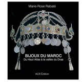 Les bijoux du Maroc : du Haut Atlas à la vallée du Draa - Marie-Rose Rabaté
