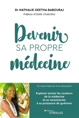 Devenir sa propre médecine : explorer toutes les couleurs de la médecine et se reconnecter à sa puissance de guérison - Nathalie Geetha Babouraj
