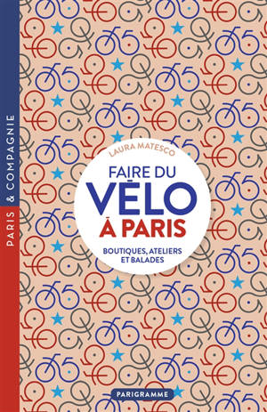 Faire du vélo à Paris : boutiques, ateliers et balades - Laura Matesco