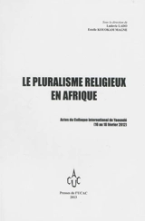 Le pluralisme religieux en Afrique : actes du colloque international de Yaoundé (du 16 au 18 février 2012)