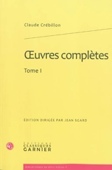 Oeuvres complètes. Vol. 1 - Claude-Prosper de Crébillon
