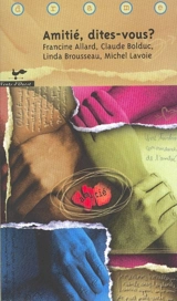 Amitié, dites-vous ? - Francine Allard