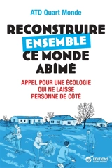 Reconstruire ensemble ce monde abîmé : appel pour une écologie qui ne laisse personne de côté - Mouvement ATD Quart Monde
