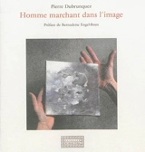 Homme marchant dans l'image - Pierre Dubrunquez
