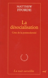 La désocialisation : crise de la post-modernité - Matthew Fforde