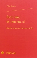 Stoïcisme et lien social : enquête autour de Musonius Rufus - Valéry Laurand