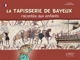 La tapisserie de Bayeux racontée aux enfants - David Lemaresquier
