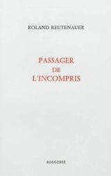 Passager de l'incompris - Roland Reutenauer