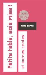 Petite table, sois mise ! : et autres contes - Anne Serre