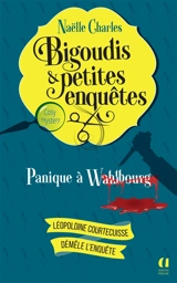 Bigoudis & petites enquêtes : Léopoldine Courtecuisse démêle l'enquête. Vol. 1. Panique à Wahlbourg - Naëlle Charles