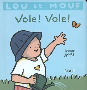 Lou et Mouf. Vole ! Vole ! - Jeanne Ashbé