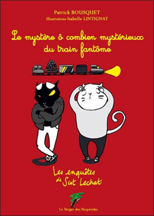 Les enquêtes de Scot Lechat. Le mystère ô combien mystérieux du train fantôme - Patrick Bousquet