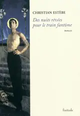 Des nuits rêvées pour le train fantôme - Christian Estèbe