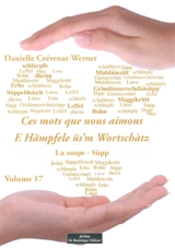 Ces mots que nous aimons. Vol. 17. La soupe. Sùpp. E Hämpfele üs'm Wortschàtz. Vol. 17. La soupe. Sùpp - Danielle Crévenat-Werner
