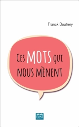 Ces mots qui nous mènent - Franck Doutrery