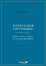 Mots pour maux à l'école primaire. Enseigner c'est possible ! - Elisabeth Godon