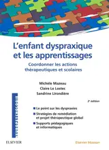 L'enfant dyspraxique et les apprentissages : coordonner les actions thérapeutiques et scolaires - Michèle Mazeau