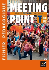 Meeting point terminale, séries technologiques : anglais B1-B2 : fichier pédagogique
