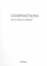 Compositions : notes de carnets - Jean-Pascal Dubost