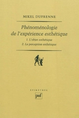 Phénoménologie de l'expérience esthétique - Mikel Dufrenne