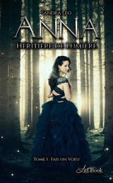 Anna héritière de lumière, tome 1 : Fais un voeu - Sandra Léo
