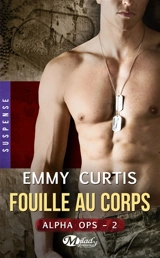 Alpha ops. Vol. 2. Fouille au corps - Emmy Curtis